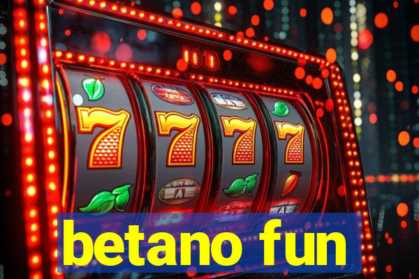 betano fun